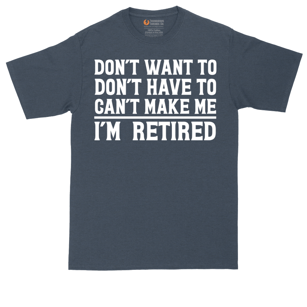 Don't Want to Don't Have To Can't Make Me | Mens Tall T-Shirt