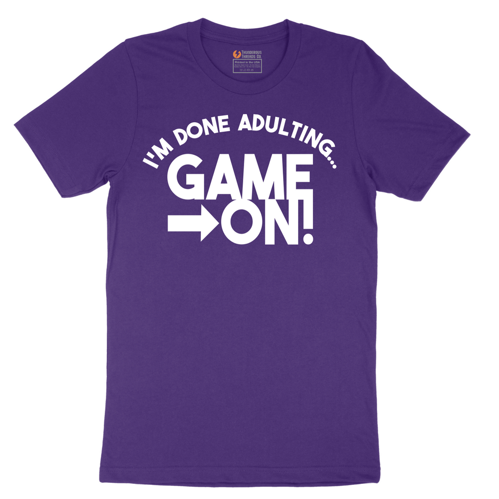 I'm Done Adulting Game On - Mens T-Shirt - Sizes S - 6XL