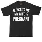 Be Nice to Me My Wife is Pregnant | Mens Tall T-Shirt