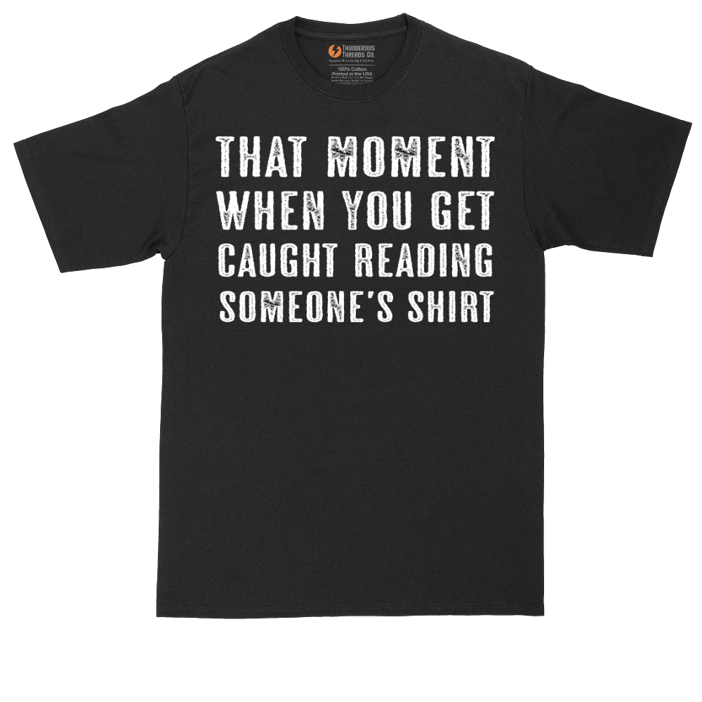That Moment You Get Caught Reading Someones Shirt - Mens Tall T-Shirt