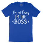 Im Not Bossy I'm the Boss - Mens T-Shirt - Sizes S - 6XL