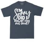 I'm Sorry Did I Roll My Eyes Out Loud Version 1 | Mens Tall T-Shirt