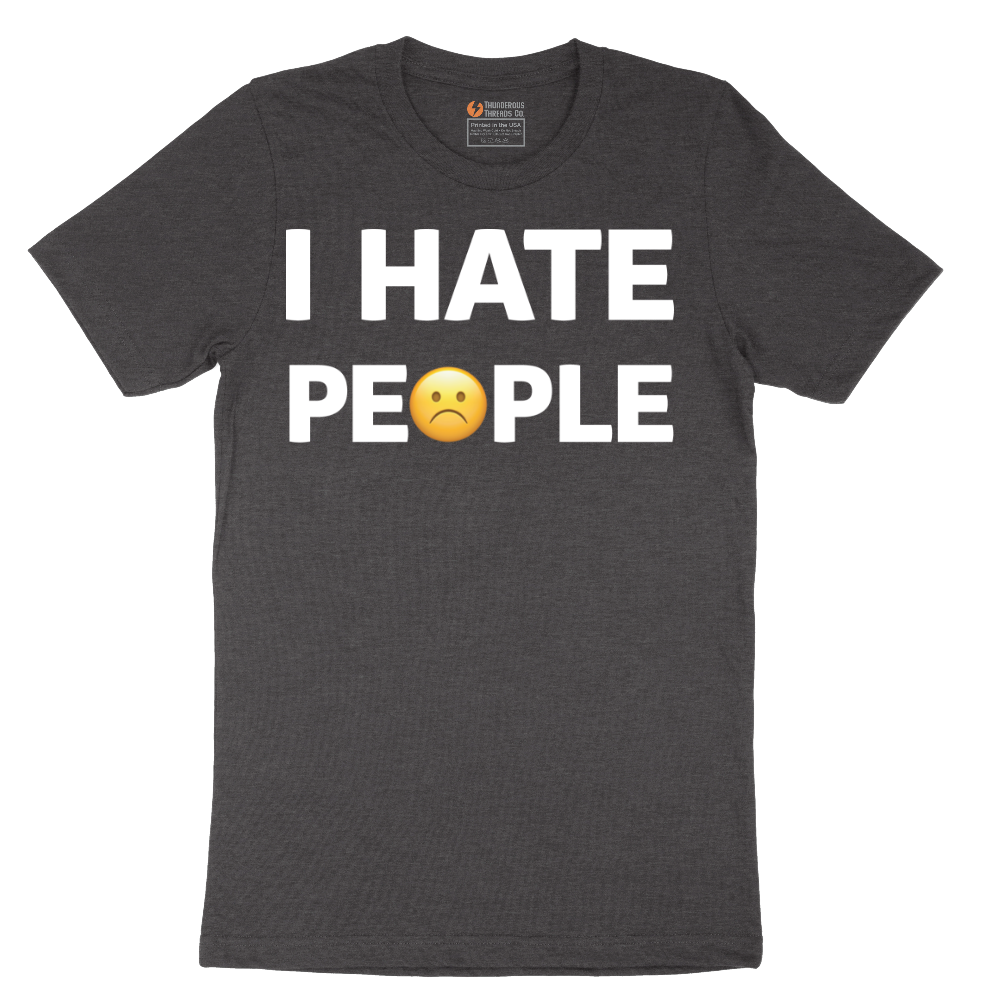 I Hate People - Mens T-Shirt - Sizes S - 6XL
