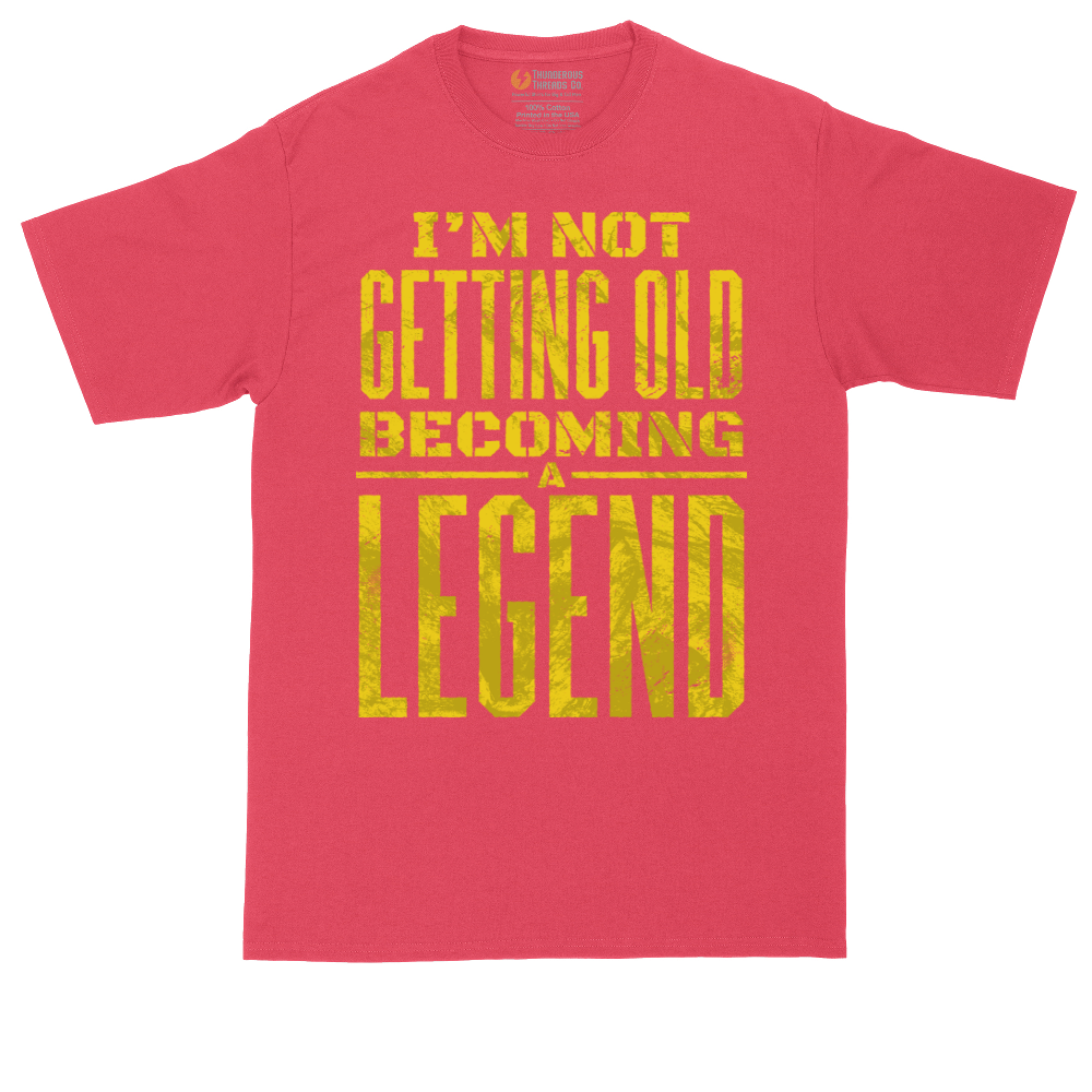 I'm Not Getting Old Becoming a Lendend_Full - Mens Tall T-Shirts