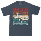 I Drive a Truck Drink Beer and Eat Meat | Mens Tall T-Shirt