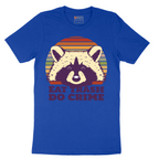 Eat Trash Do Crime - Mens T-Shirt - Sizes S - 6XL