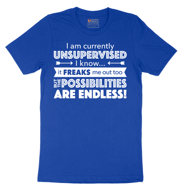 I'm Currently Unsupervised - Mens T-Shirt - Sizes S - 6XL