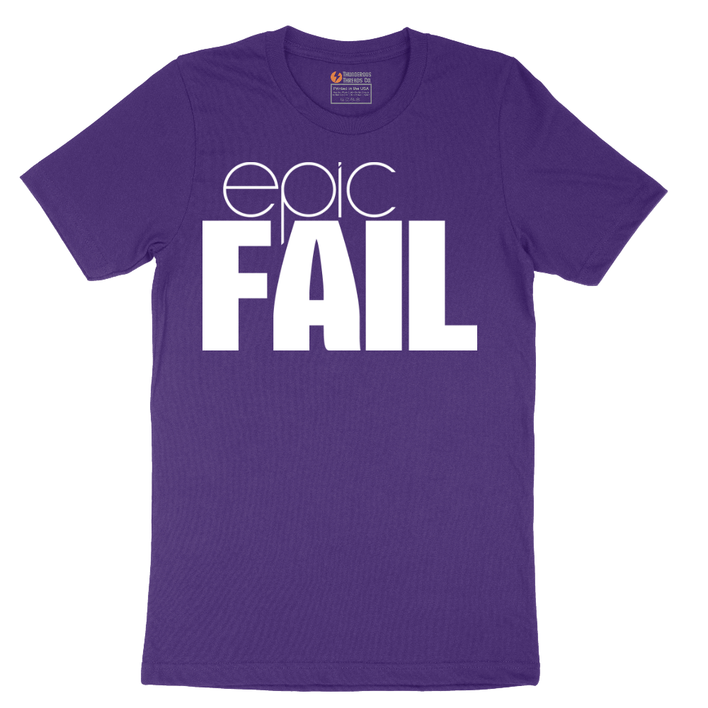 Epic Fail - Mens T-Shirt - Sizes S - 6XL