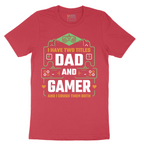 I Have Two Titles Dad and Gamer - Mens T-Shirt - Sizes S - 6XL