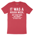 It Was a Rough Week - Mens T-Shirt (Sizes S to 6XL)