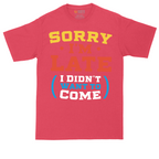 Sorry I'm Late I Didn't Want to Come_Version 2 | Mens Tall T-Shirt