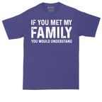 If You Met My Family You Would Understand | Mens Tall T-Shirt