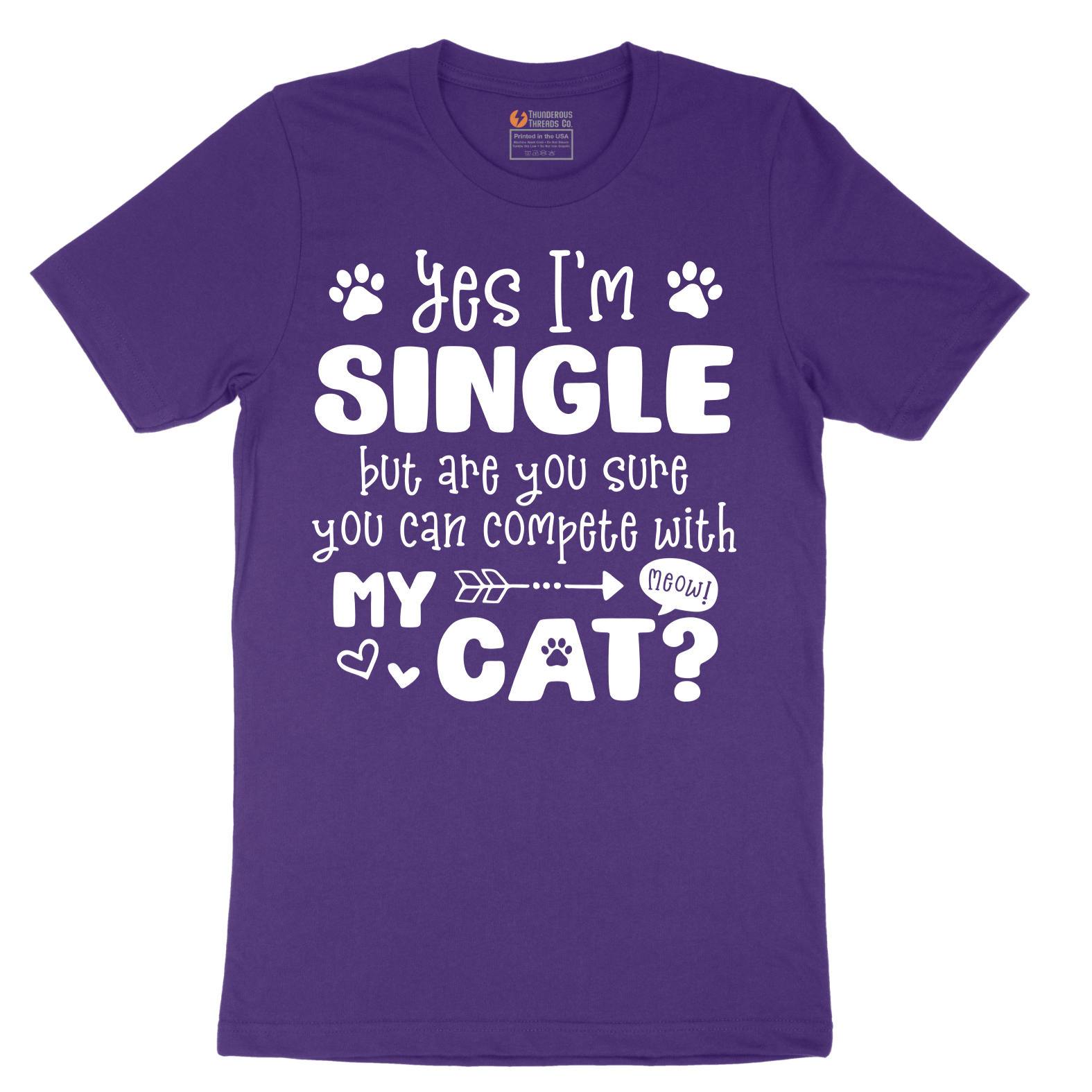 Yes I'm Single But are You Sure You Can Compete wit My Cat - Mens T-Shirt - Sizes S - 6XL
