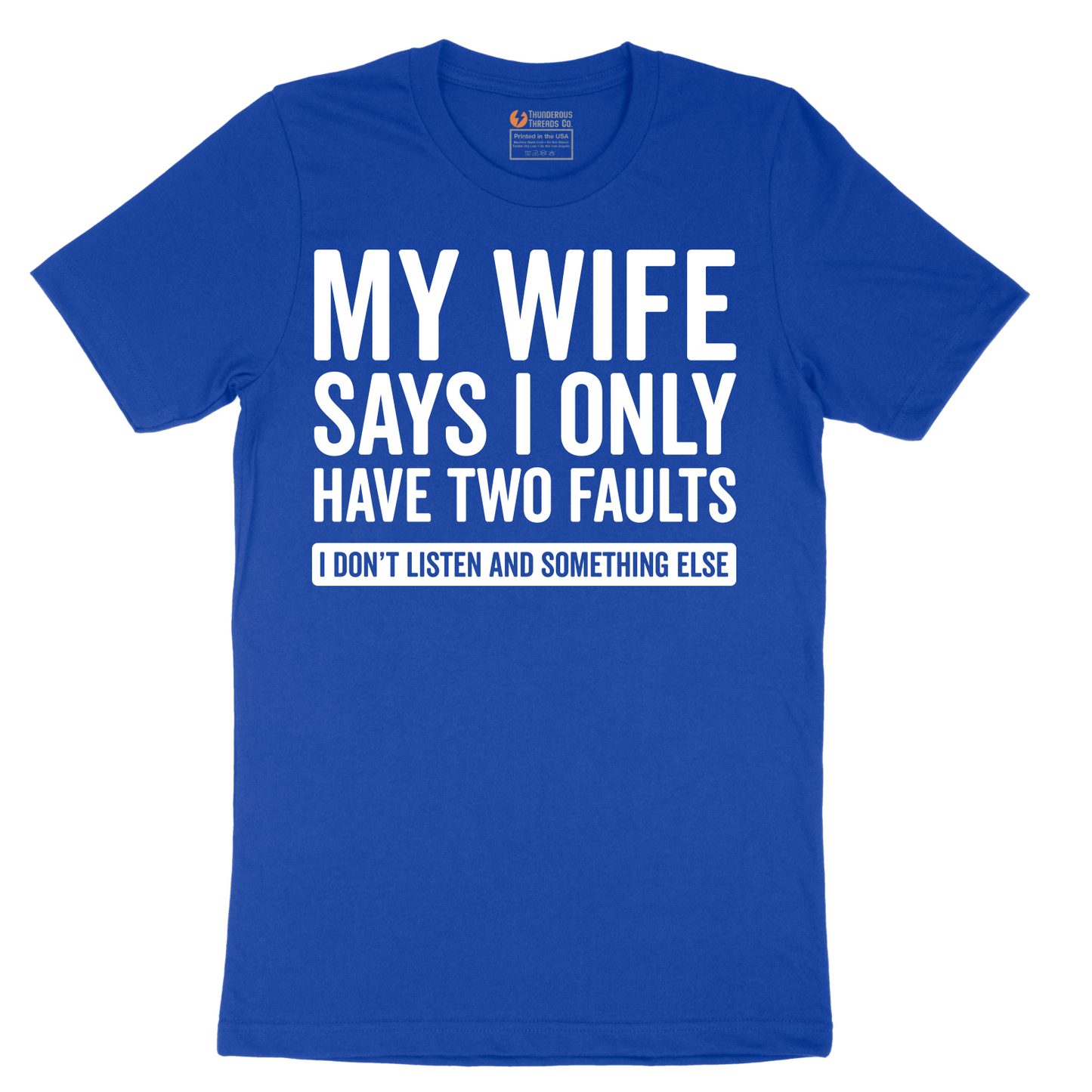 My Wife Says I Only Have Two Faults - Mens T-Shirt - Sizes S - 6XL