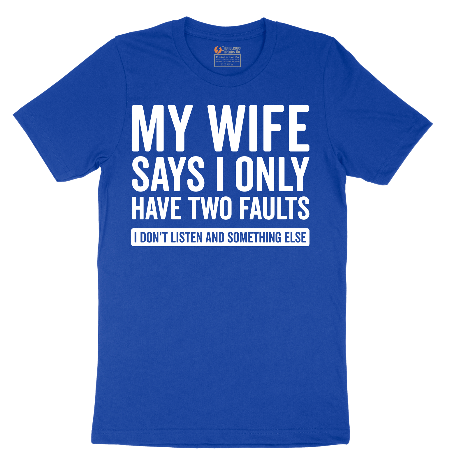 My Wife Says I Only Have Two Faults - Mens T-Shirt - Sizes S - 6XL