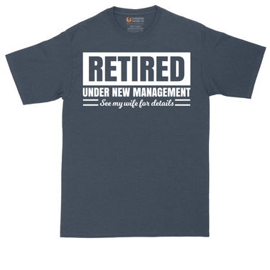 Retired Under New Management See My Wife for Details | Mens Tall T-Shirt