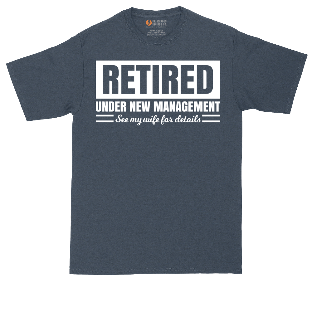 Retired Under New Management See My Wife for Details | Mens Tall T-Shirt