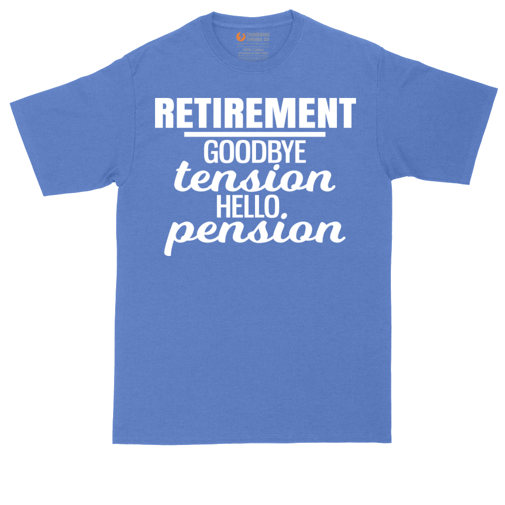 Retirement Goodbye Tension Hello Pension | Mens Tall T-Shirt