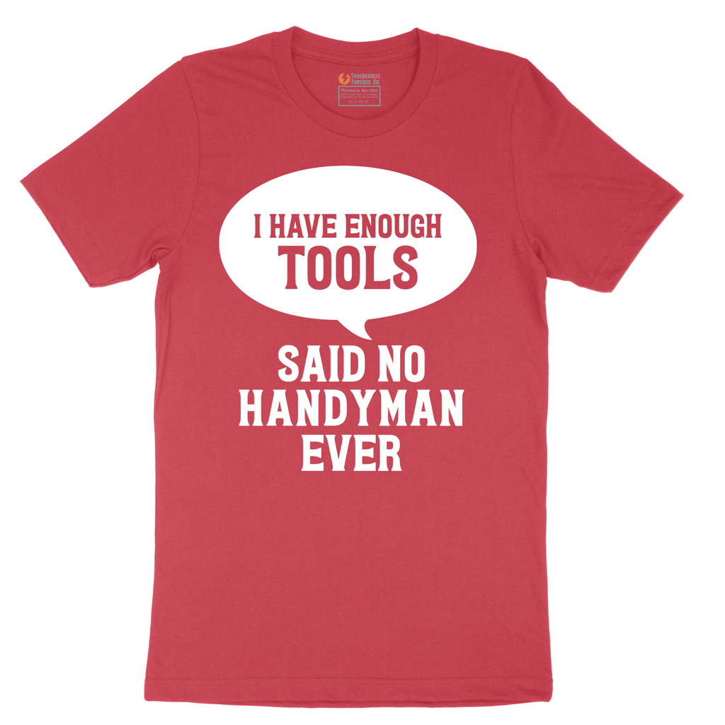 I Have Enough Tools - Mens T-Shirt - Sizes S - 6XL
