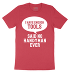 I Have Enough Tools - Mens T-Shirt - Sizes S - 6XL