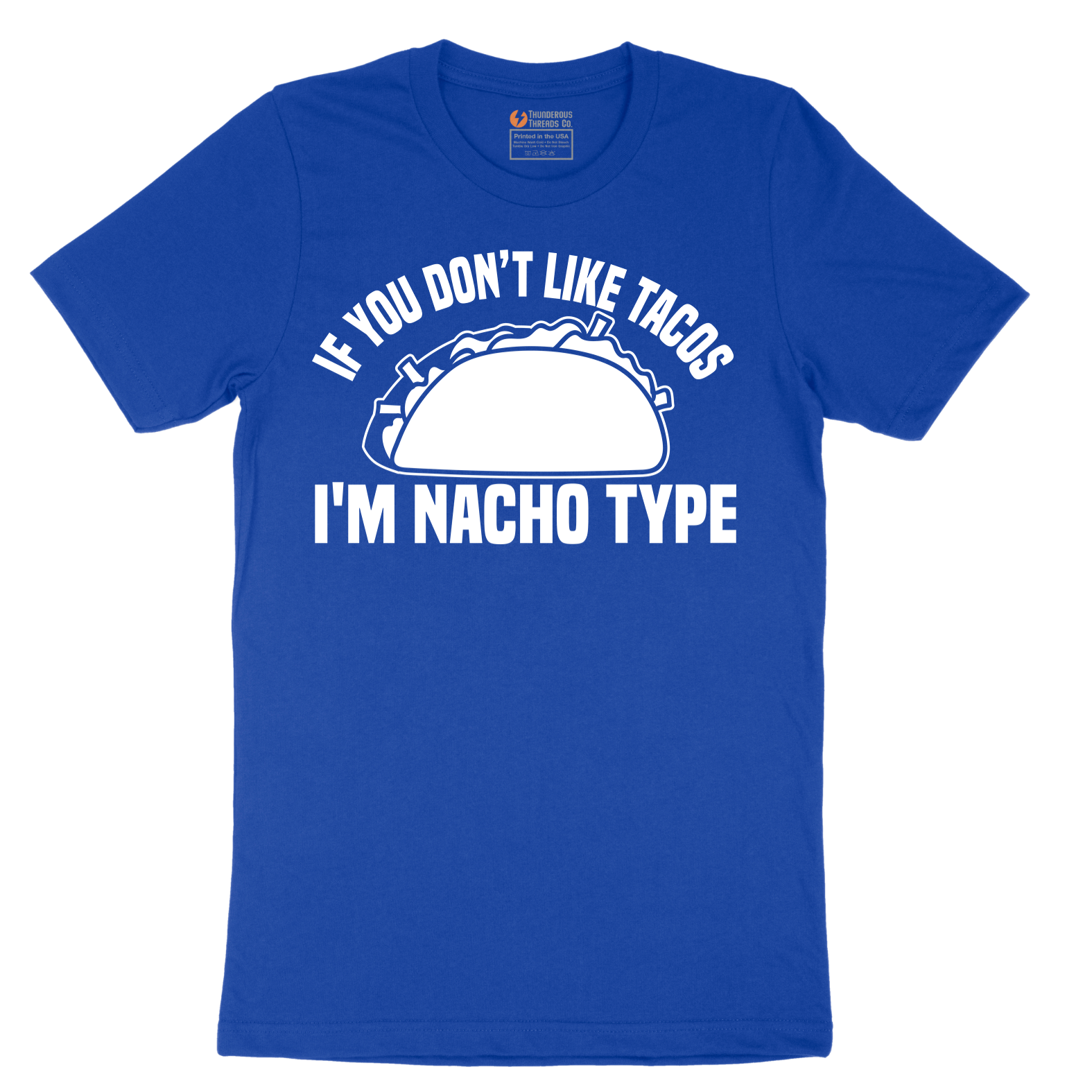 If You Don't Like Tacos I'm Nacho Type - Mens T-Shirt - Sizes S - 6XL