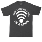 I Have a Need for Speed I'm a Gamer | Mens Tall T-Shirt