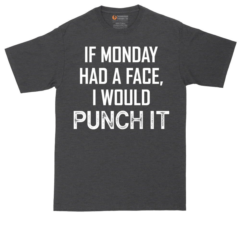 If Monday Had a Face I Would Punch It | Mens Tall T-Shirt