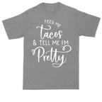 Feed Me Tacos and Tell Me Im Pretty | Mens Tall T-Shirt