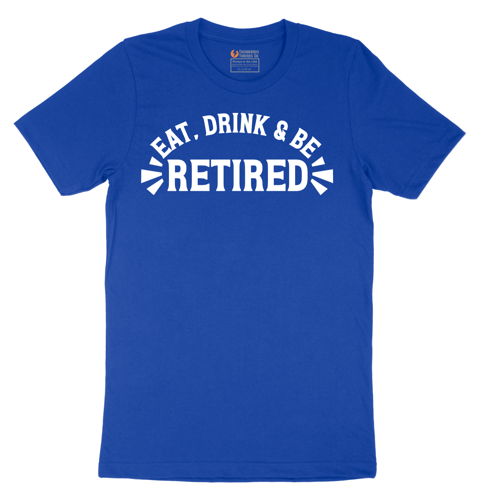Eat Drink and Be Retired - Mens T-Shirt - Sizes S - 6XL