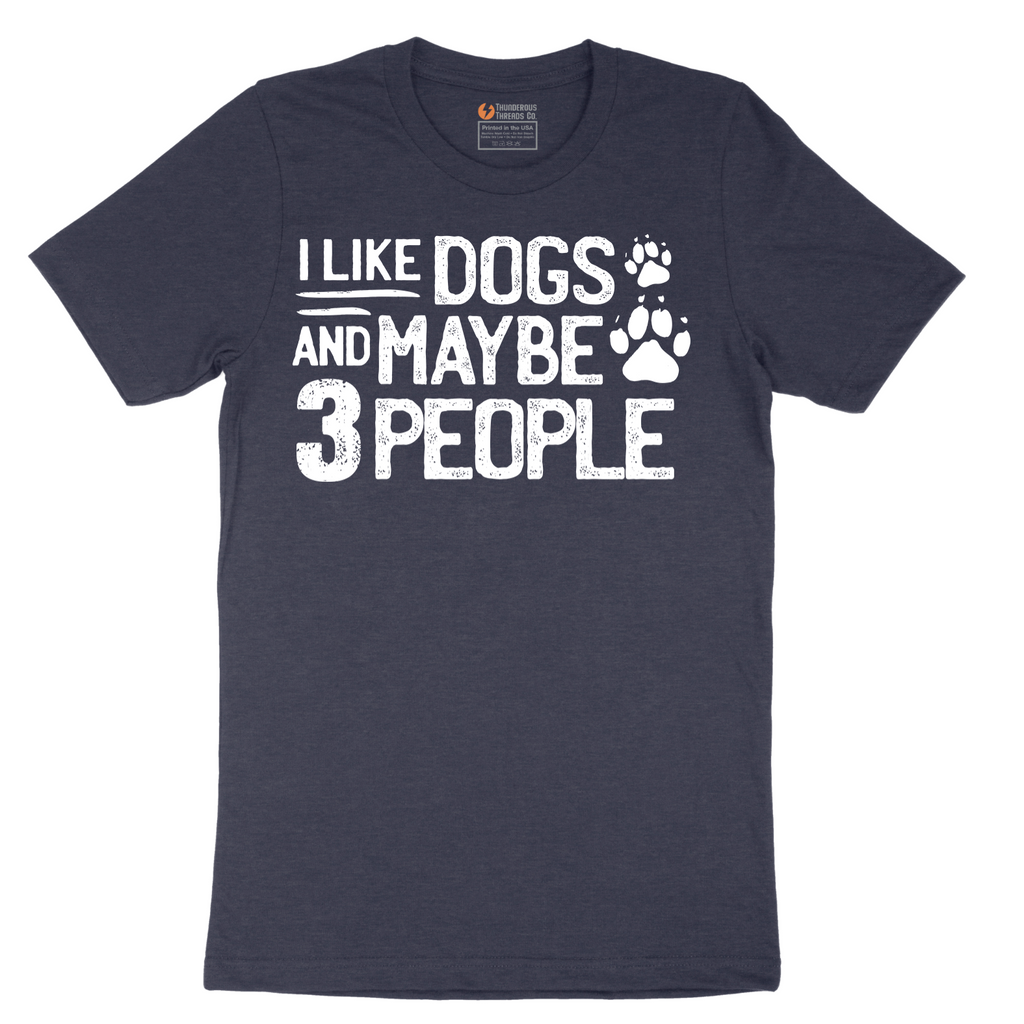 I Like Dogs and Maybe Three People - Mens T-Shirt - Sizes S - 6XL
