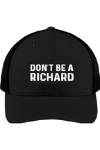 Don't Be a Richard - 3D Patch Trucker Hat