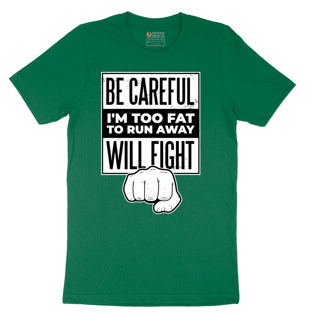 Be Careful I'm Too Fat to Run Away - Mens T-Shirt - Sizes S - 6XL