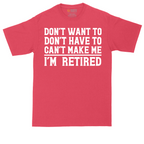 Don't Want to Don't Have To Can't Make Me | Mens Tall T-Shirt