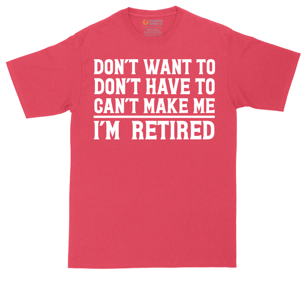 Don't Want to Don't Have To Can't Make Me | Mens Tall T-Shirt