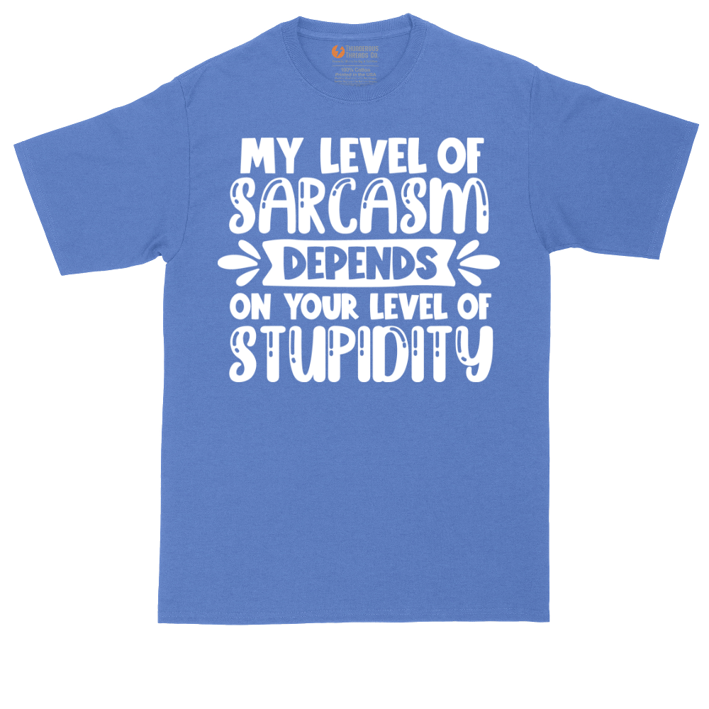 My Level of Sarcasm Depends on Your Level of Stupidity | Mens Tall T-Shirt