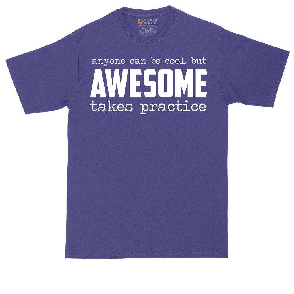 Awesome Takes Practice |  Mens Tall T-Shirt