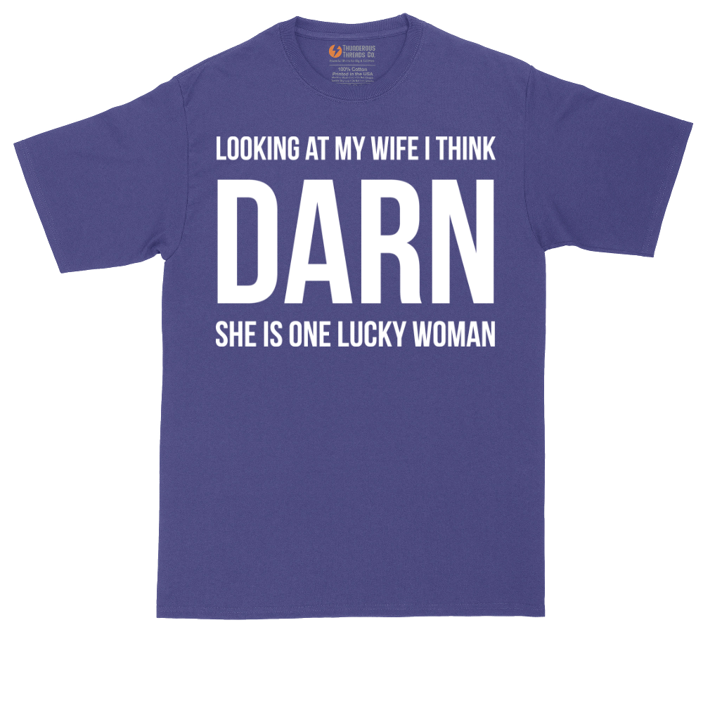 Looking at My Wife I Think Darn She is One Lucky Woman | Mens Tall T-Shirt