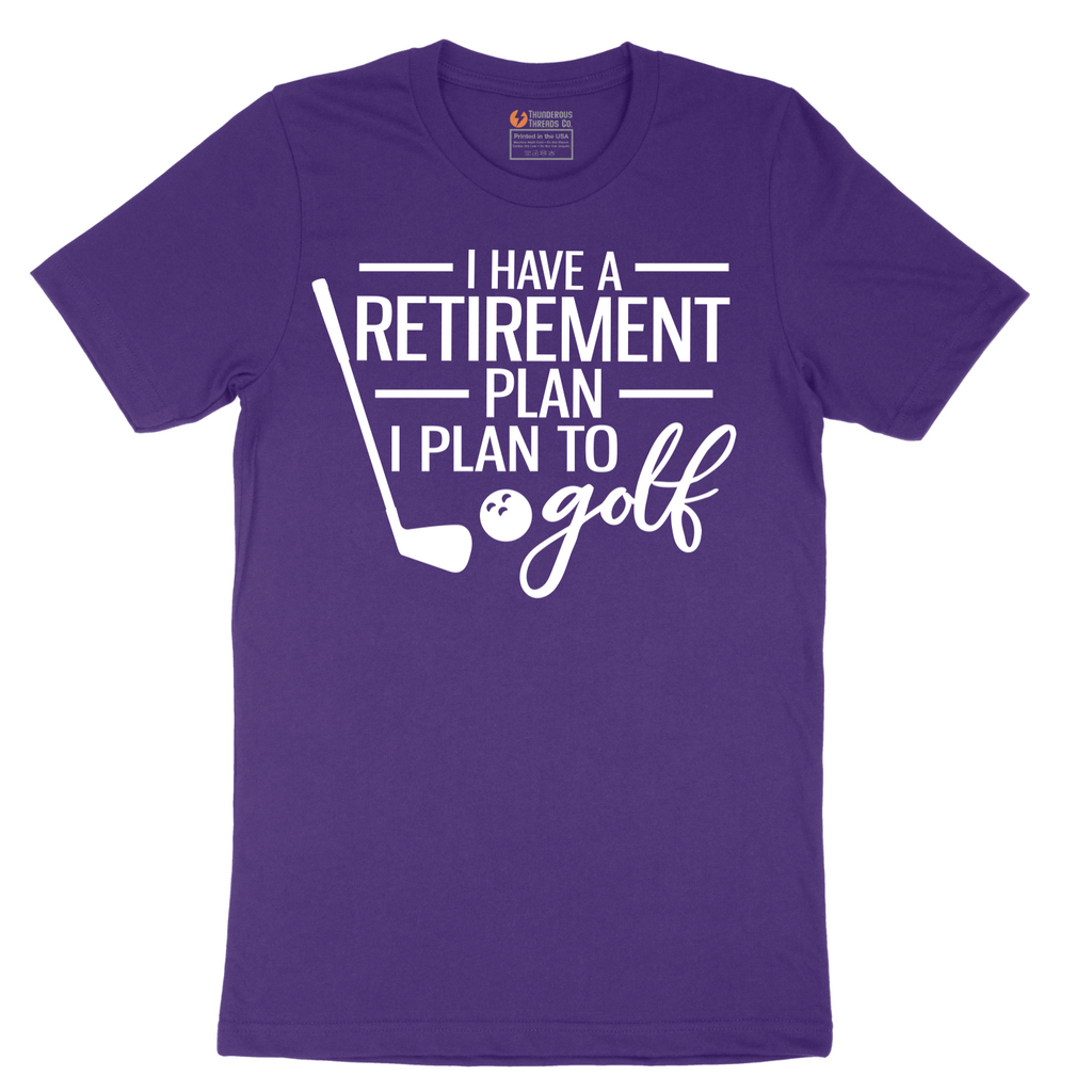 I Have a Retirement Plan - I Plan to Golf - Mens T-Shirt - Sizes S - 6XL