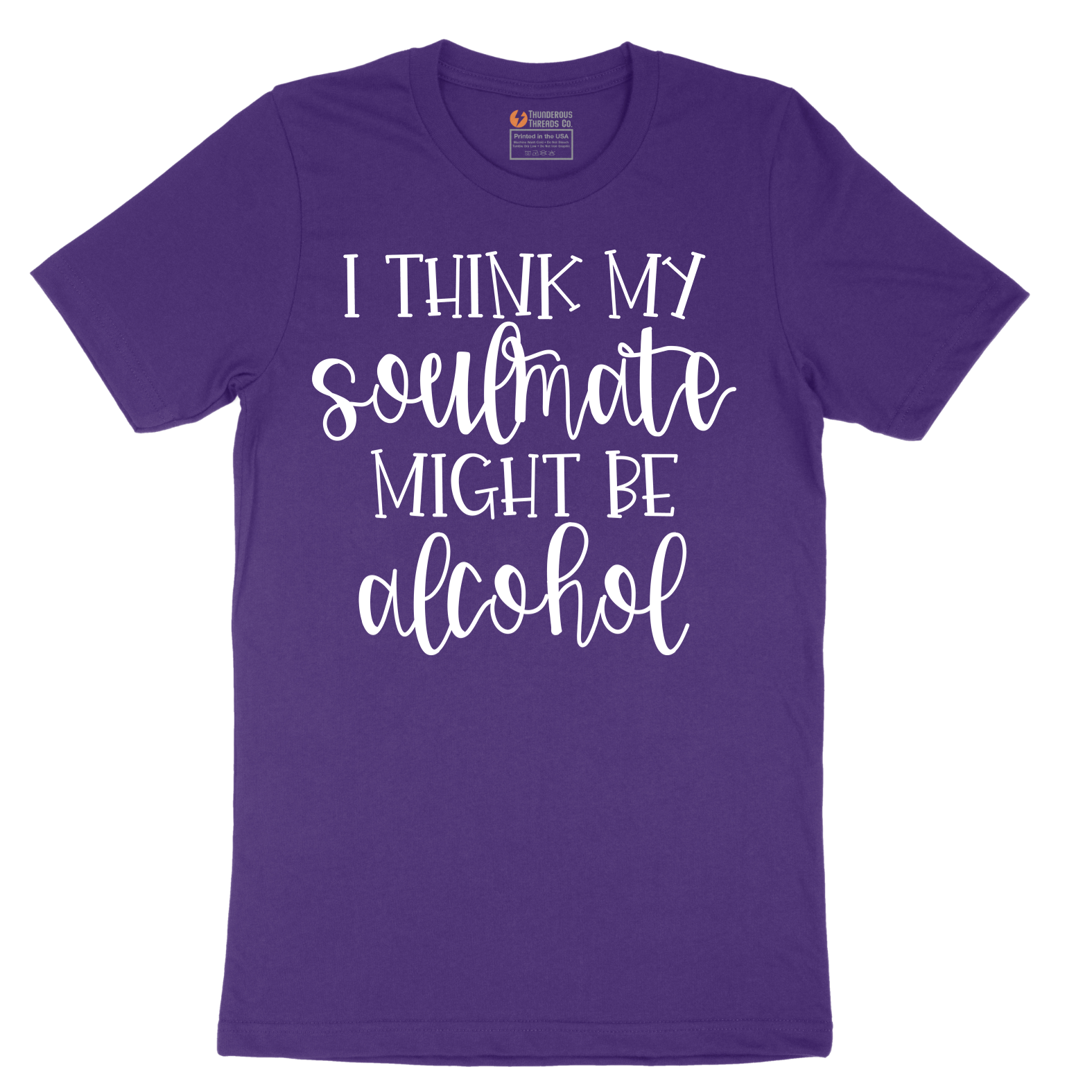 I Think My Soulmate Might Be Alcohol - Mens T-Shirt - Sizes S - 6XL
