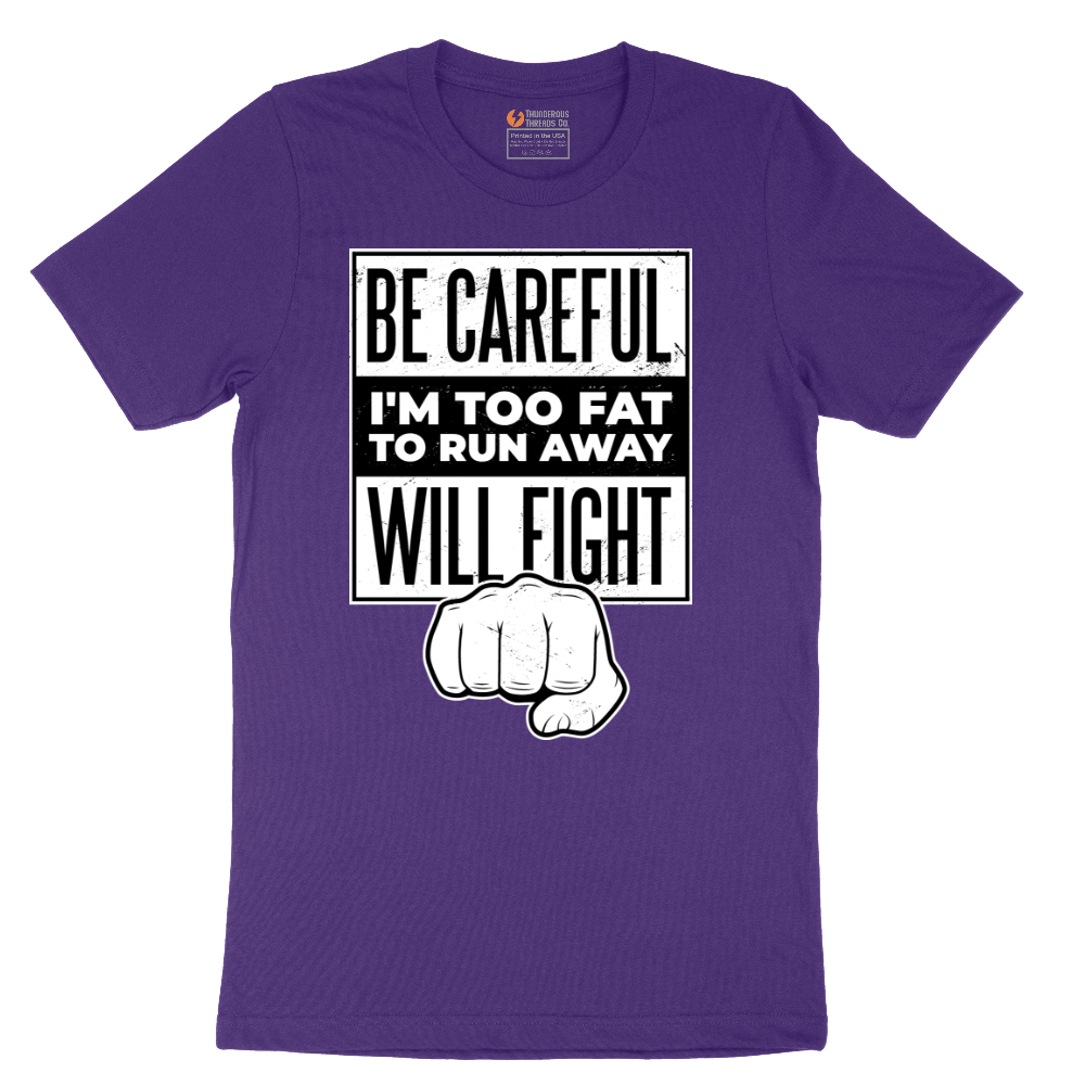 Be Careful I'm Too Fat to Run Away - Mens T-Shirt - Sizes S - 6XL