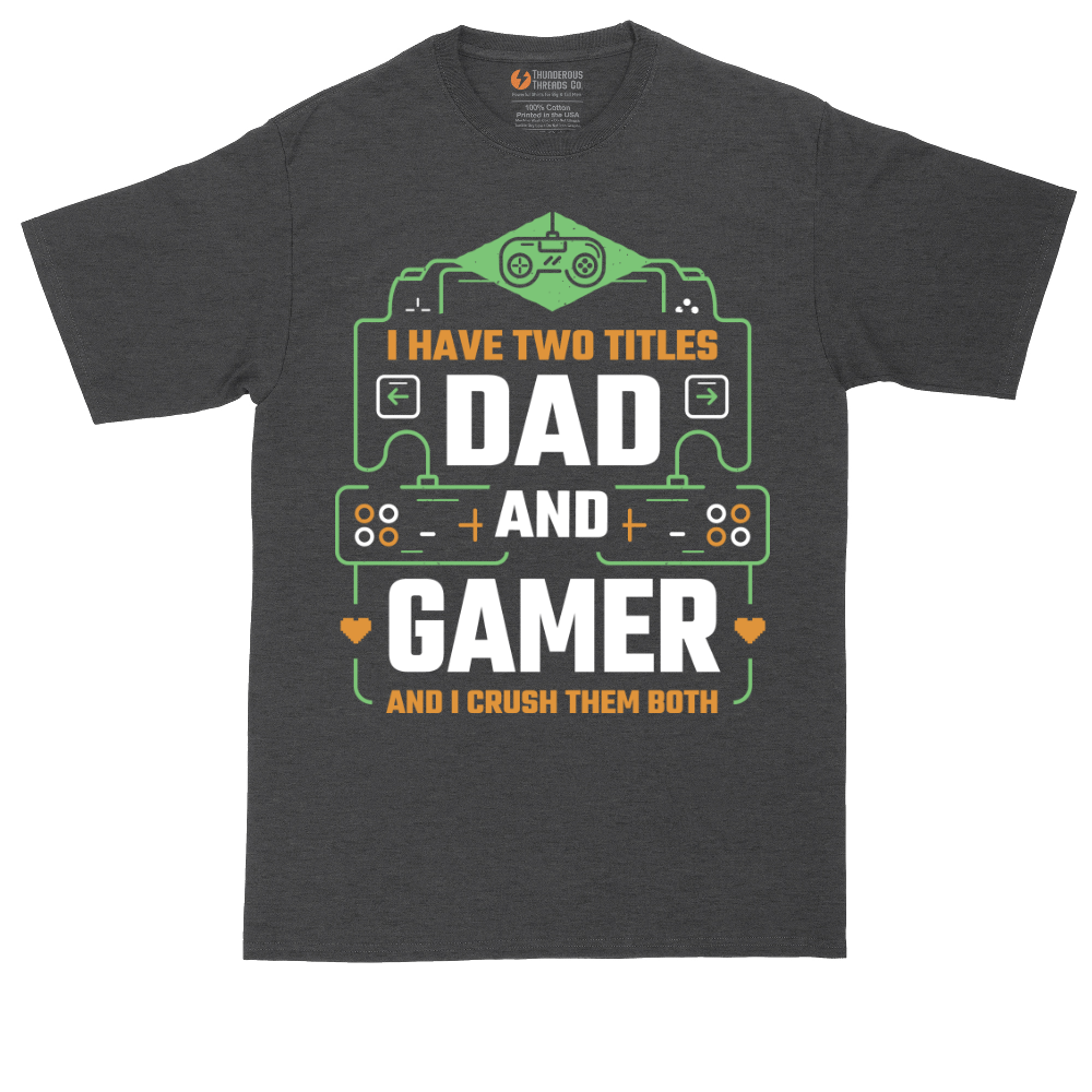 I Have Two Titles Dad and Gamer | Mens Tall T-Shirt
