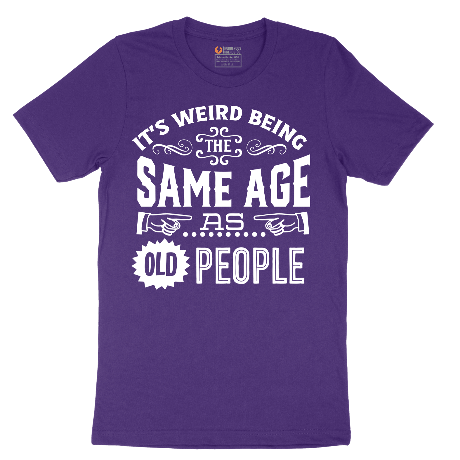 Its Weird Being the Same Age as Old People - Mens T-Shirt - Sizes S - 6XL