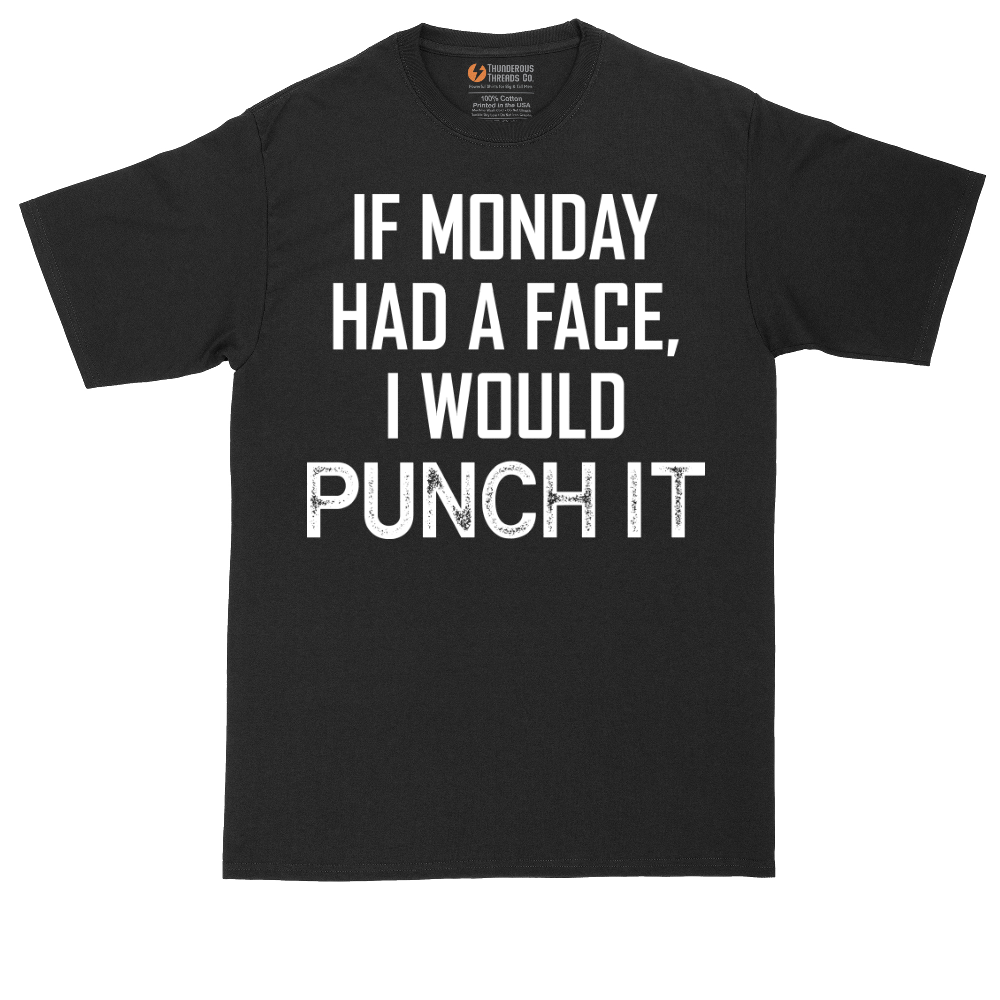 If Monday Had a Face I Would Punch It | Mens Tall T-Shirt