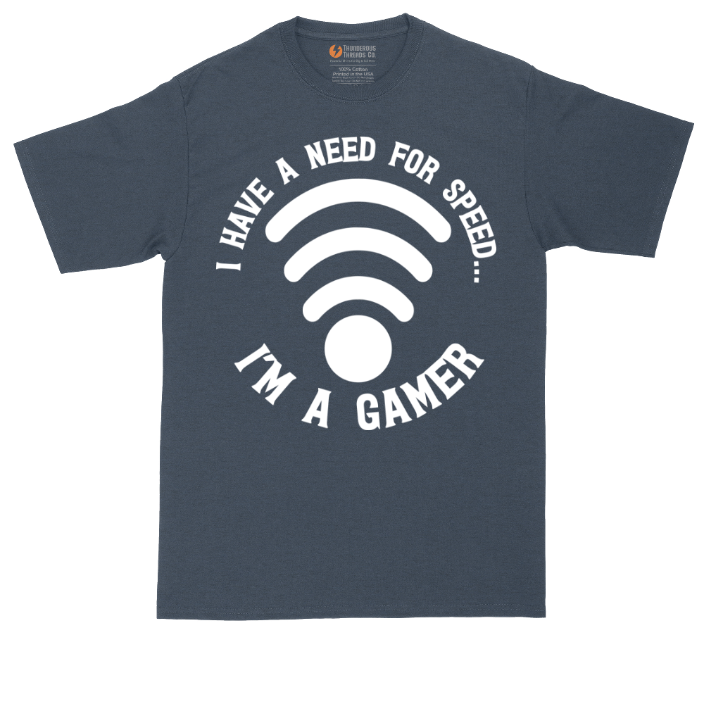 I Have a Need for Speed I'm a Gamer | Mens Tall T-Shirt