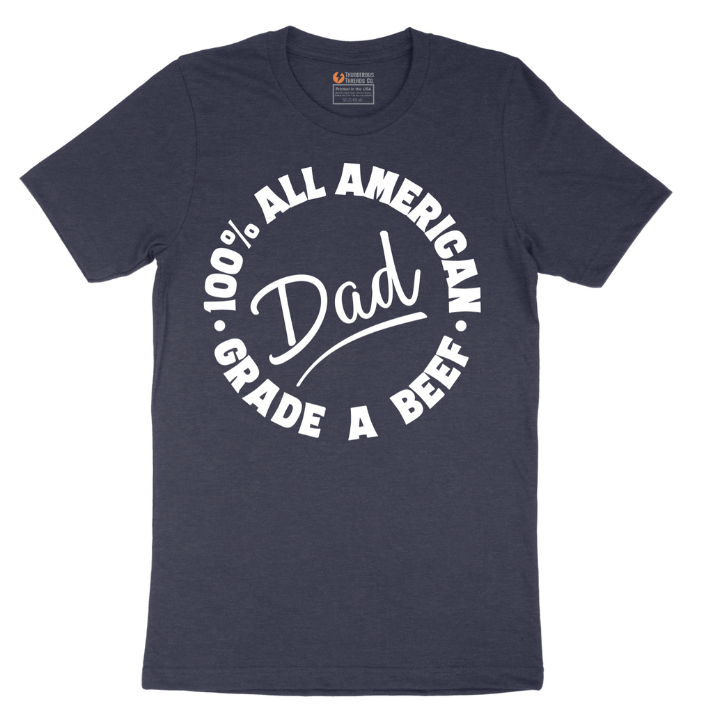 Dad 100% All American Grade A Beef - Mens T-Shirt - Sizes S - 6XL
