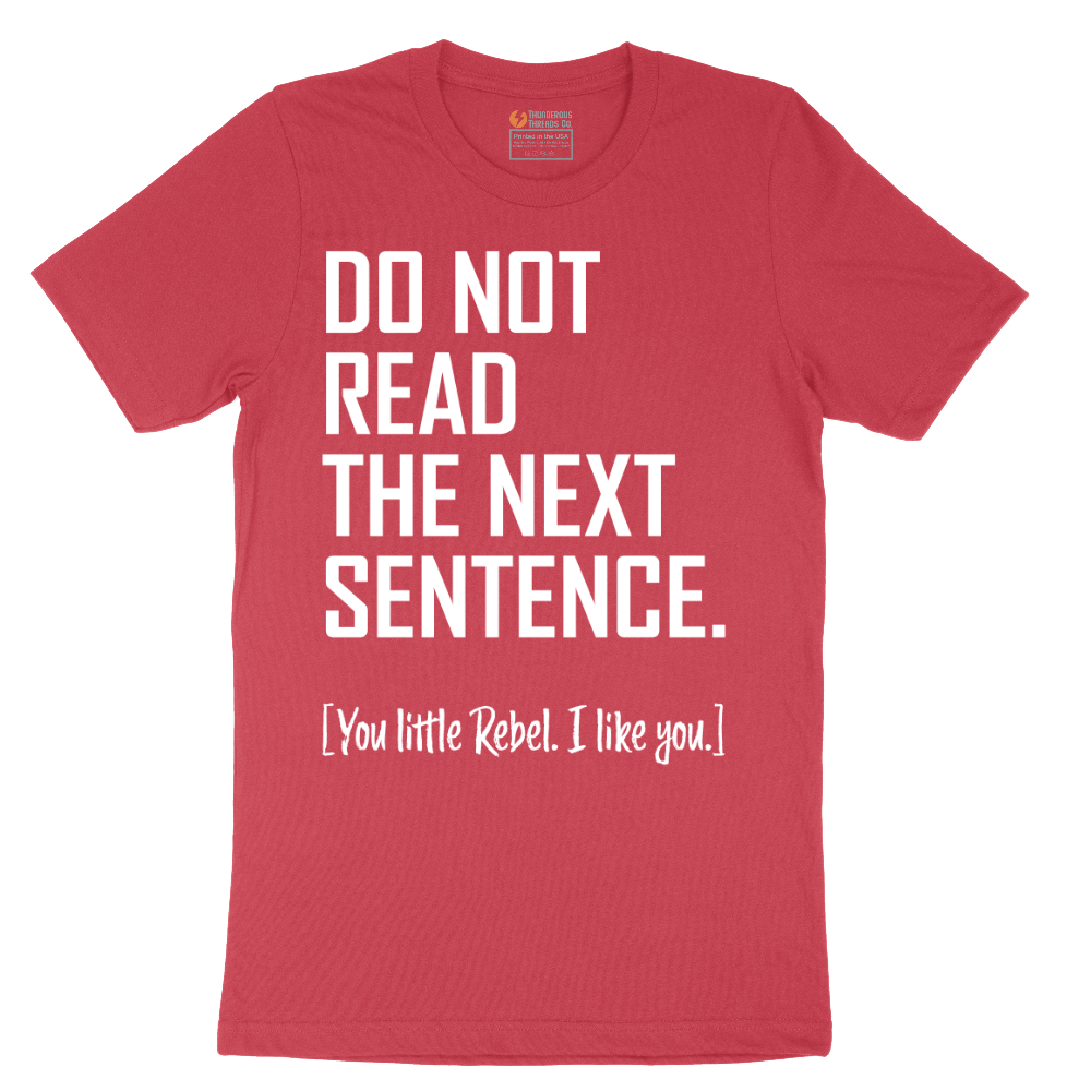 Do Not Read the Next Sentence - Mens T-Shirt - Sizes S - 6XL