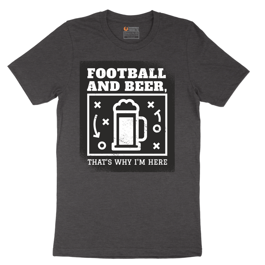 Football and Beer thats Why I'm Here - Mens T-Shirt - Sizes S - 6XL