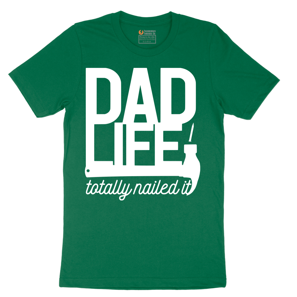Dad Life Totally Nailed It - Mens T-Shirt - Sizes S - 6XL