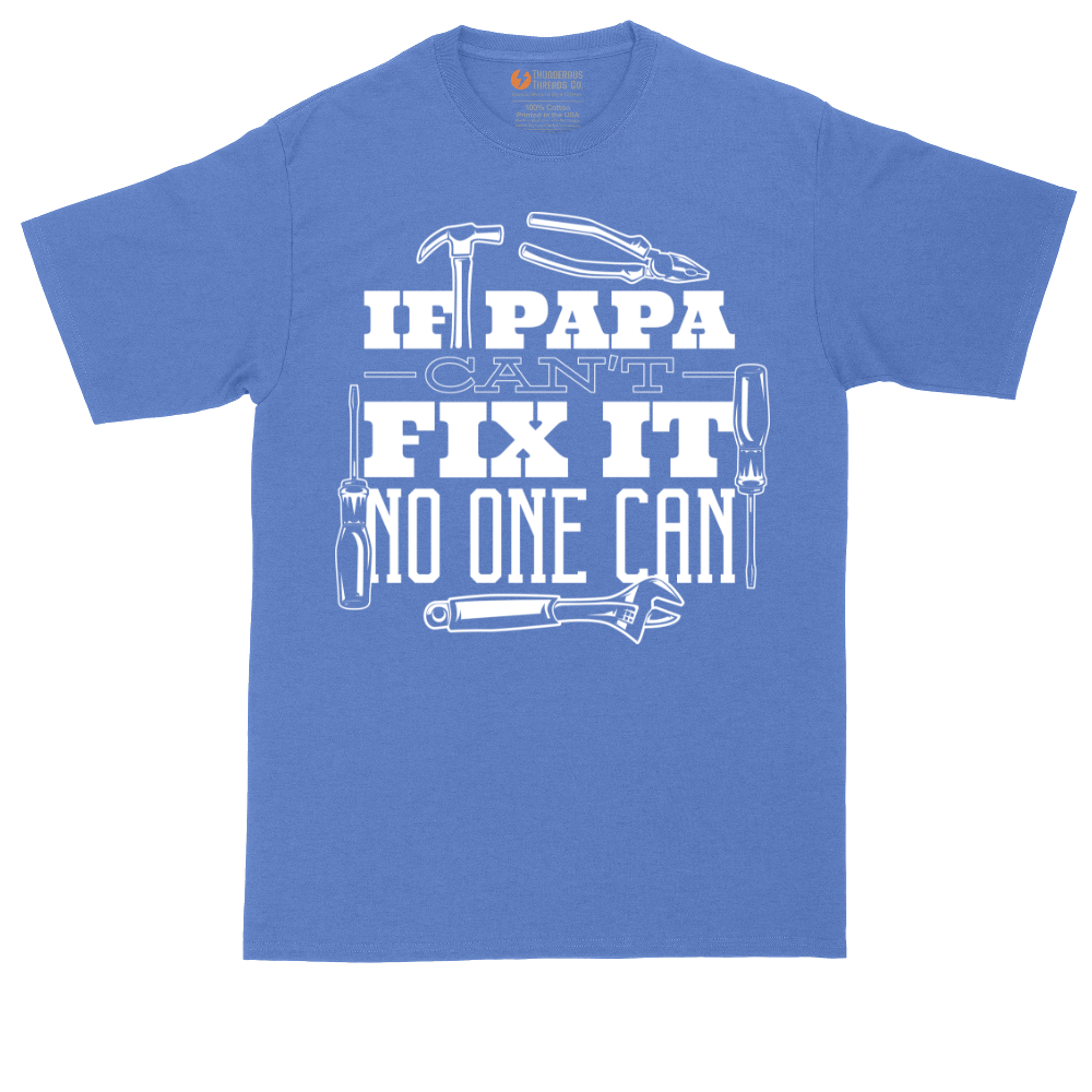 If Papa Can't Fix It Nobody Can | Mens Tall T-Shirt