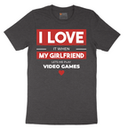 I Love It When My Girlfriend Lets Me Play Video Games - Mens T-Shirt - Sizes S - 6XL
